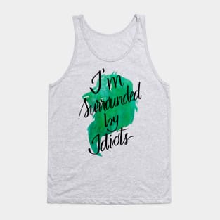 Scar quote "I'm surrounded by idiots" Tank Top